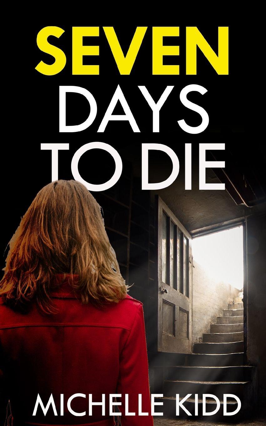 Vorderes Coverbild SEVEN DAYS TO DIE an absolutely gripping crime thriller with a massive twist