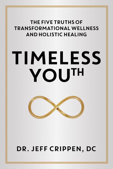 Vorderes Coverbild Timeless Youth: The Five Truths of Transformational Wellness and Holistic Healing