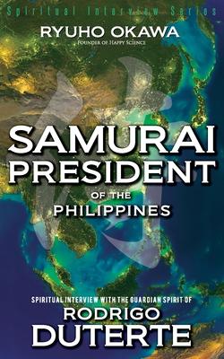Vorderes Coverbild Samurai President of the Philippines -Spiritual Interview with the Guardian Spirit of Rodrigo Duterte