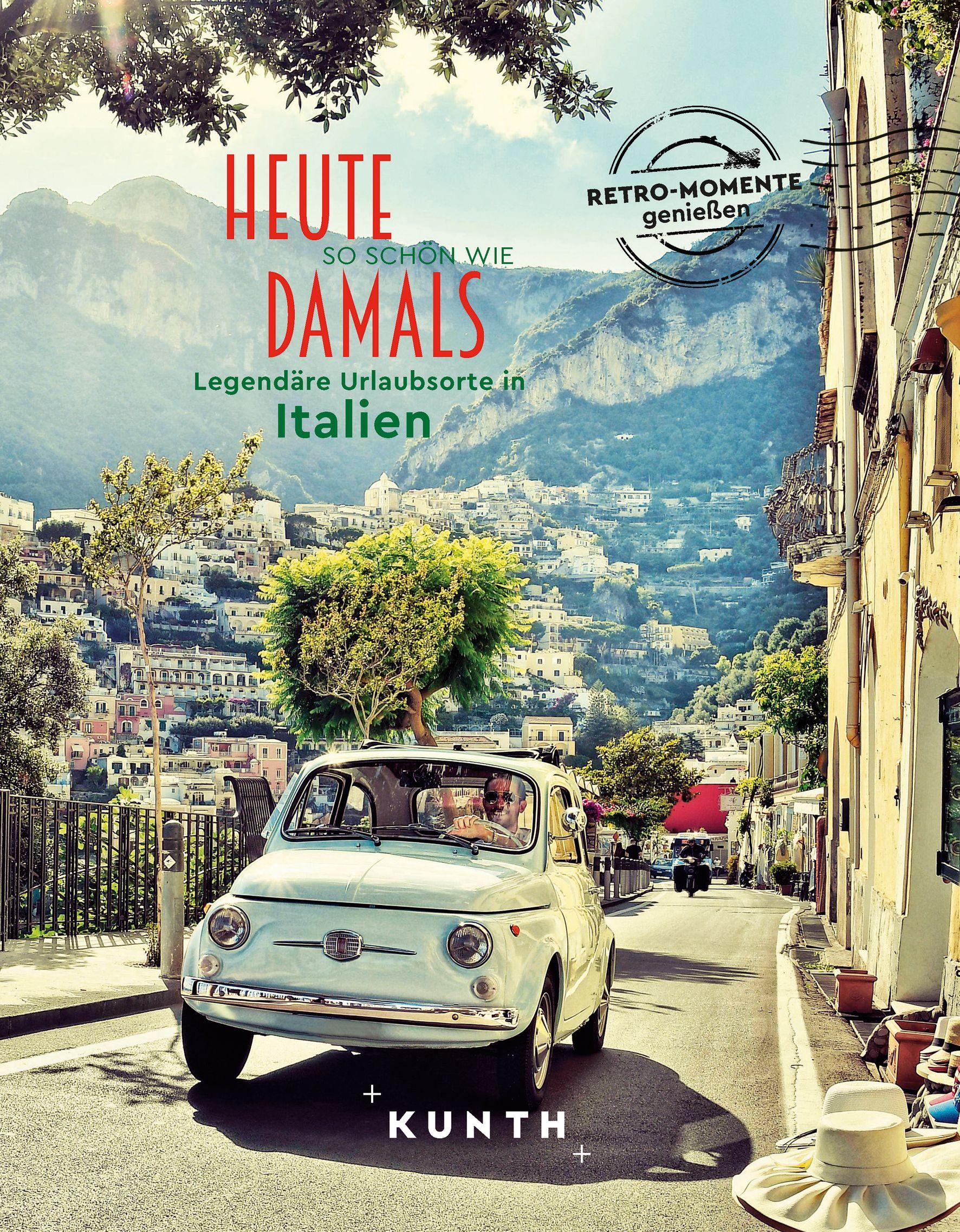 Vorderes Coverbild KUNTH Bildband Heute so schön wie damals, Legendäre Urlaubsorte in Italien