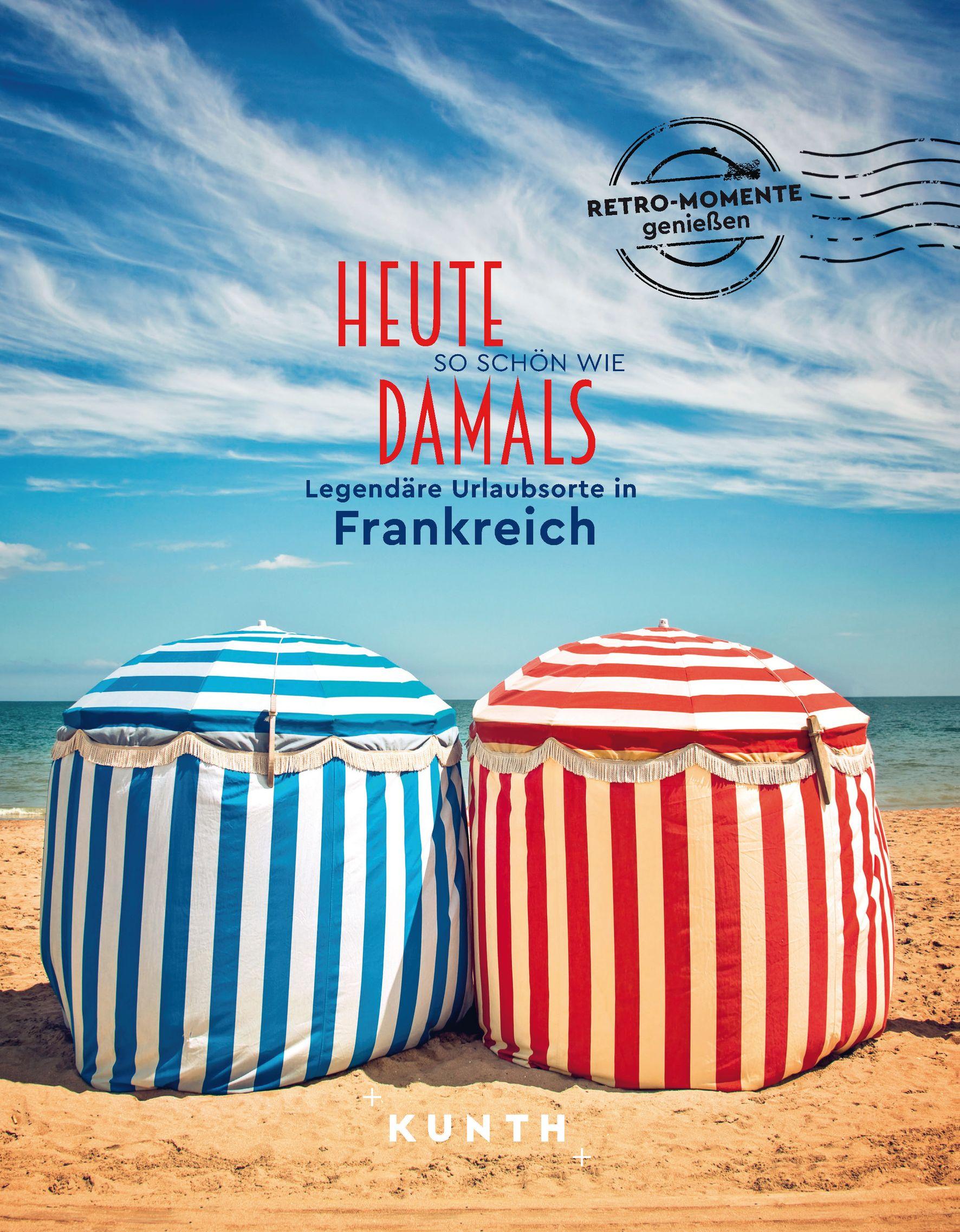 Vorderes Coverbild KUNTH Bildband Heute so schön wie damals, Legendäre Urlaubsorte in Frankreich