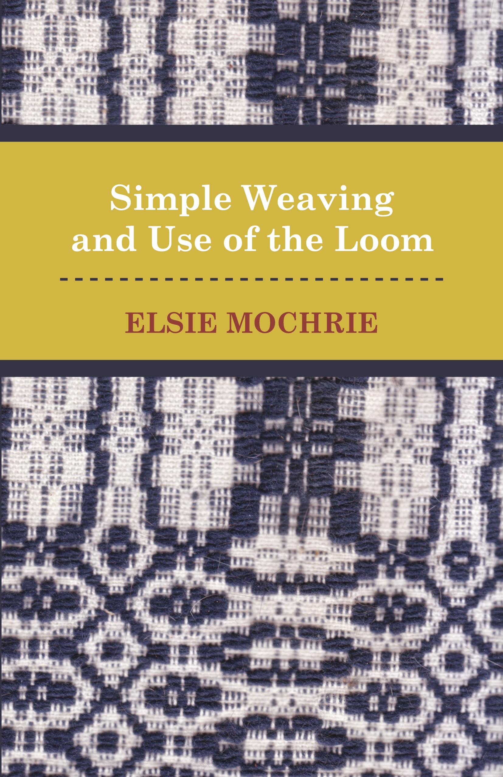 Vorderes Coverbild Simple Weaving and Use of the Loom