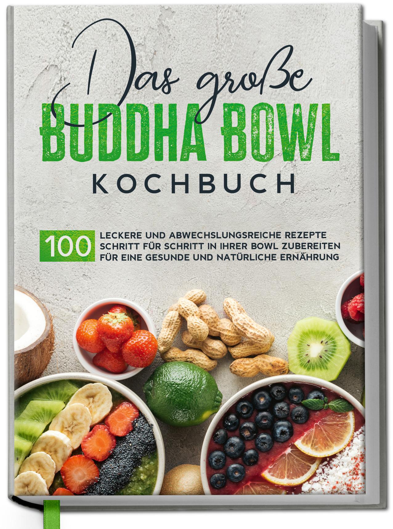 Vorderes Coverbild Das große Buddha Bowl Kochbuch: 100 leckere und abwechslungsreiche Rezepte Schritt für Schritt zubereiten für eine gesunde und natürliche Ernährung