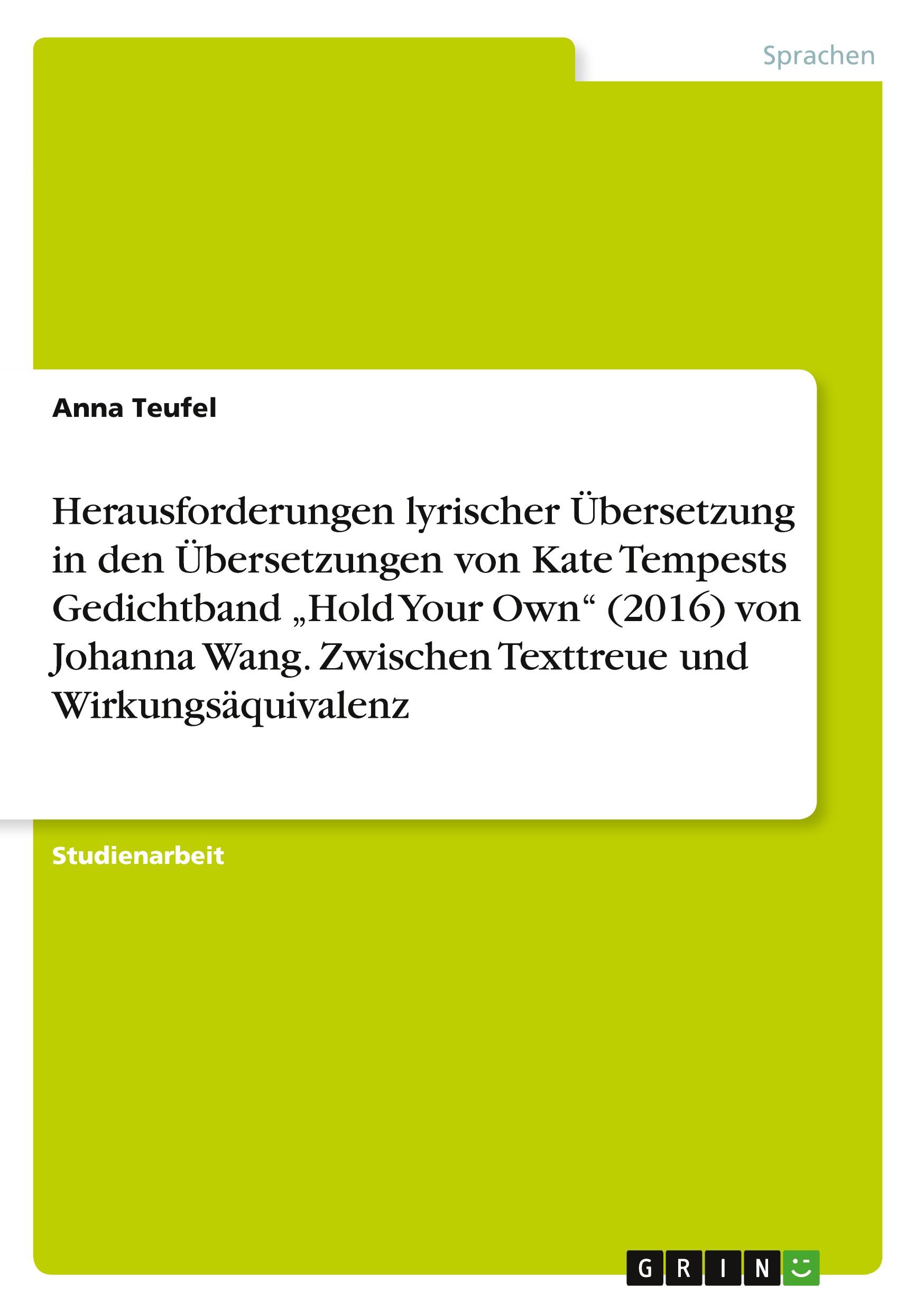 Vorderes Coverbild Herausforderungen lyrischer Übersetzung in den Übersetzungen von Kate Tempests Gedichtband "Hold Your Own" (2016) von Johanna Wang. Zwischen Texttreue und Wirkungsäquivalenz