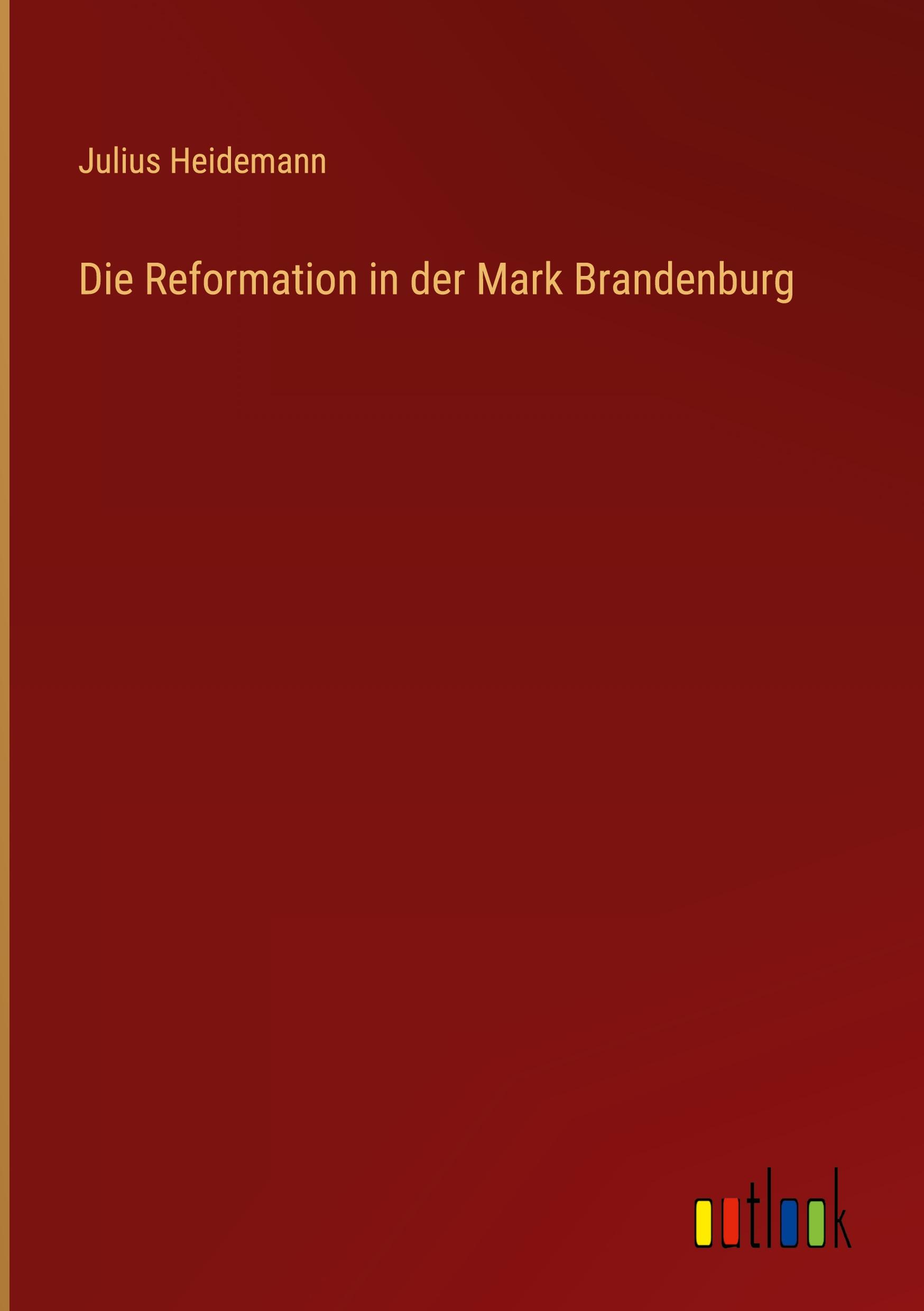 Vorderes Coverbild Die Reformation in der Mark Brandenburg