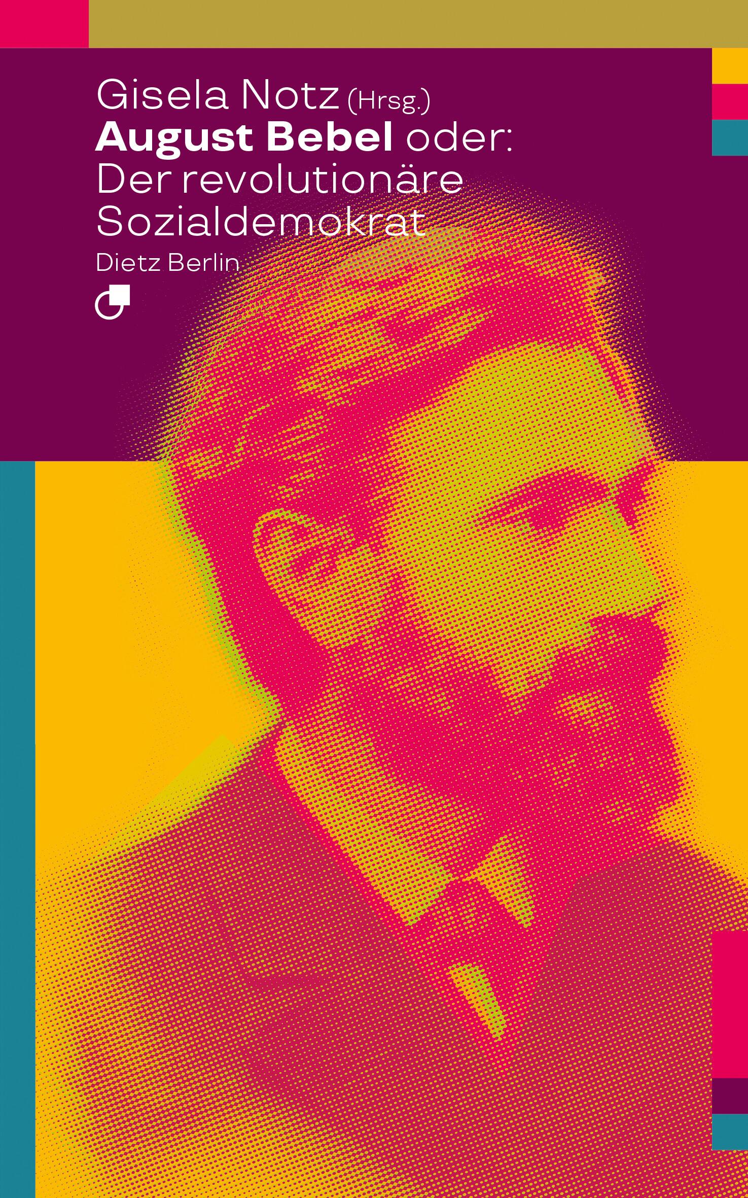 Vorderes Coverbild August Bebel oder: Der revolutionäre Sozialdemokrat