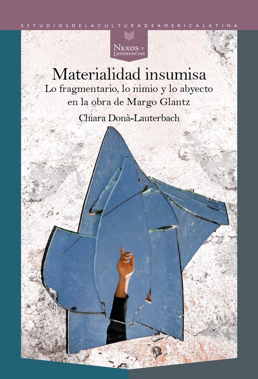 Vorderes Coverbild Materialidad insumisa : lo fragmentario, lo nimio y lo abyecto en la obra de Margo Glantz