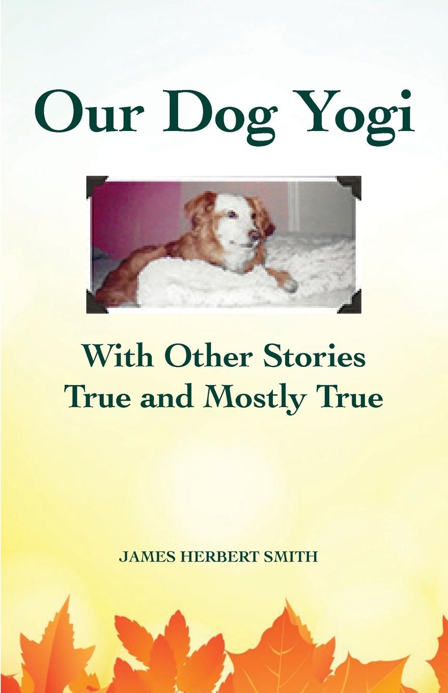 Vorderes Coverbild Our Dog Yogi With Other Stories True and Mostly True