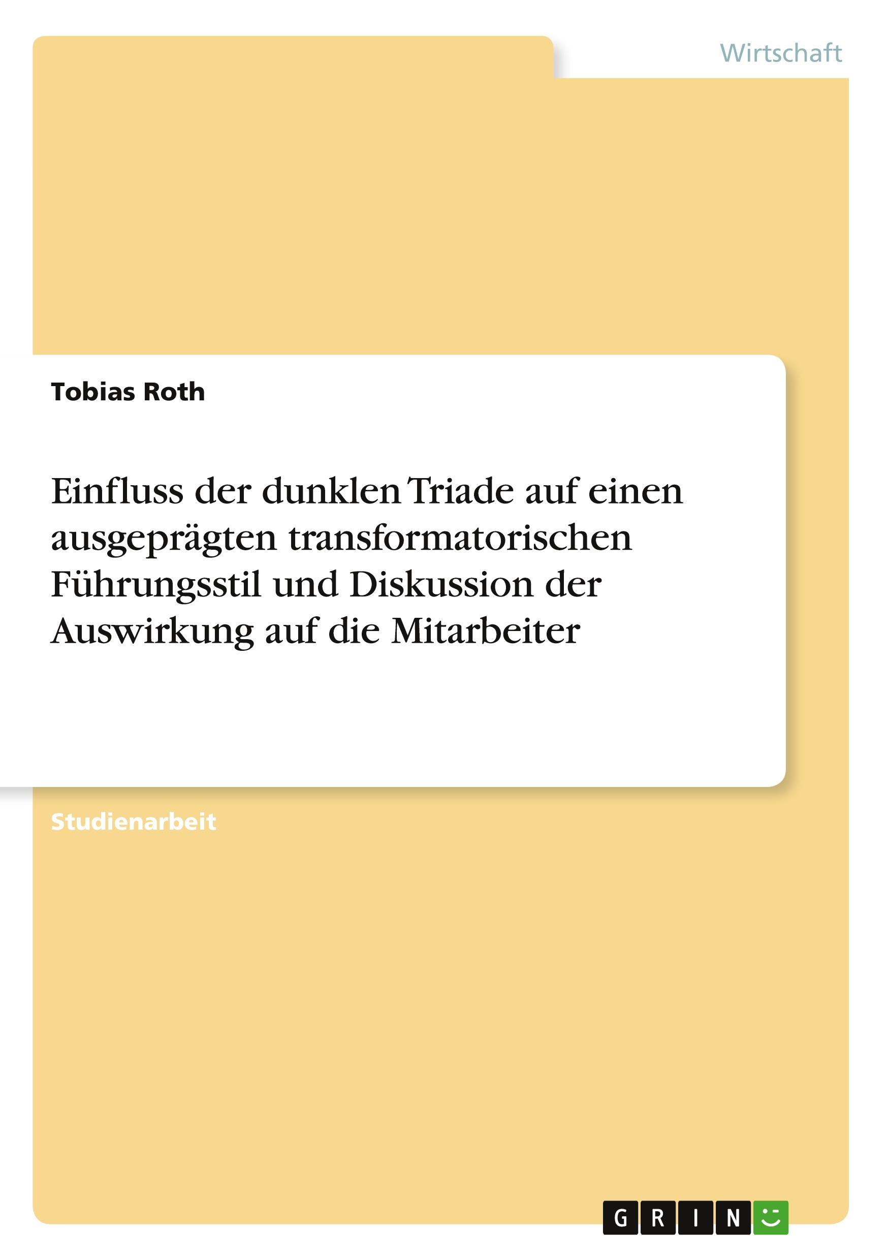 Vorderes Coverbild Einfluss der dunklen Triade auf einen ausgeprägten transformatorischen Führungsstil und Diskussion der Auswirkung auf die Mitarbeiter