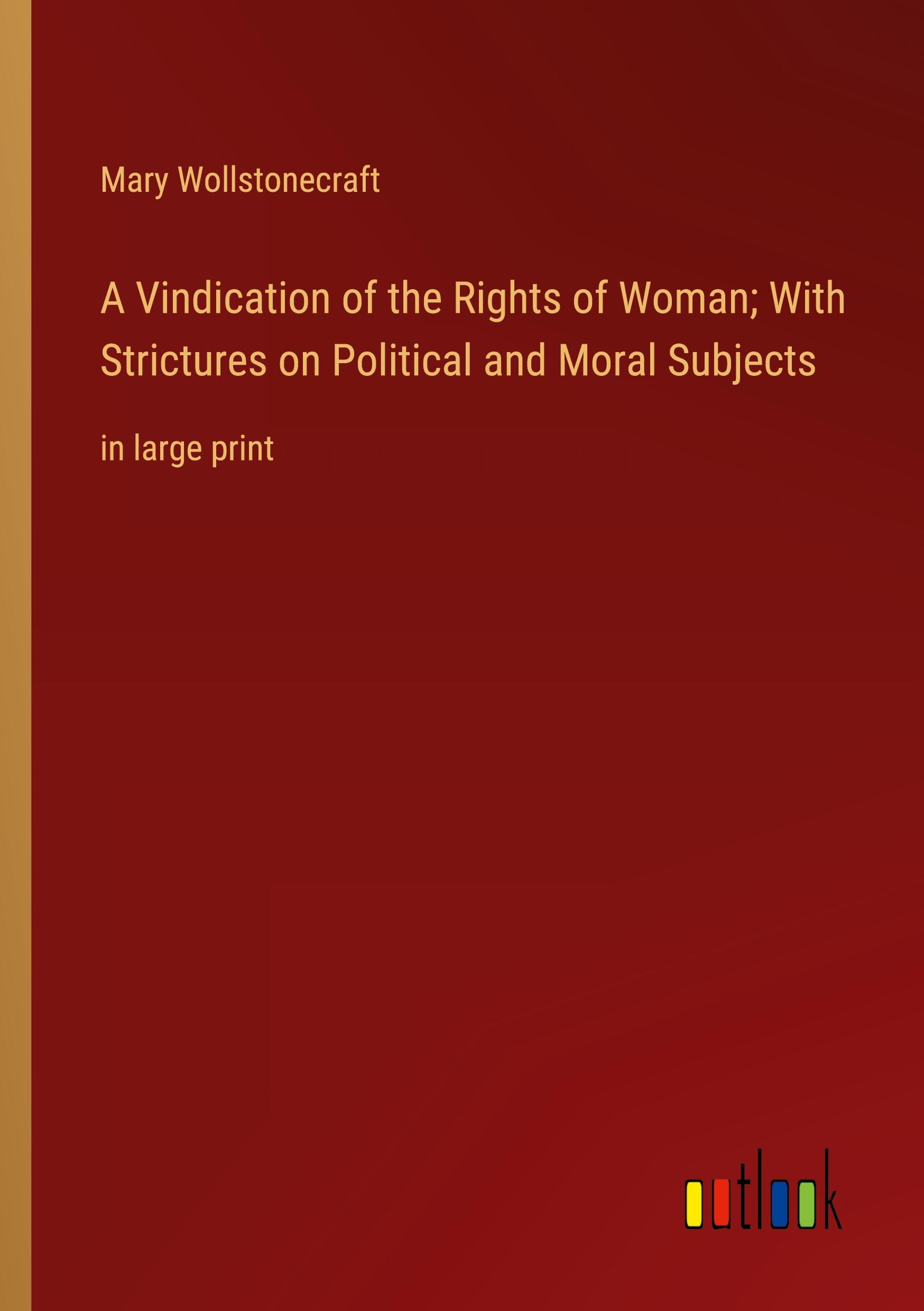 Vorderes Coverbild A Vindication of the Rights of Woman; With Strictures on Political and Moral Subjects