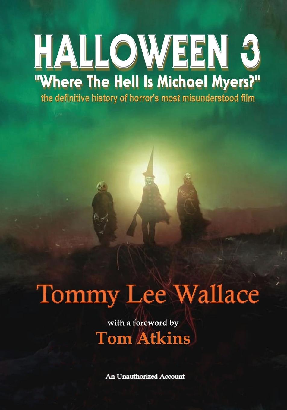 Vorderes Coverbild Halloween 3 - "Where the Hell is Michael Myers?" - A  definitive history of horror's most misunderstood film