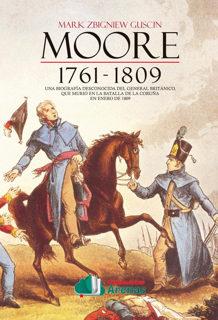 Vorderes Coverbild Moore, 1761-1809, biografía de Sir John Moore, una historia del general británico que murió en la batalla de La Coruña el 16 de enero de 1809