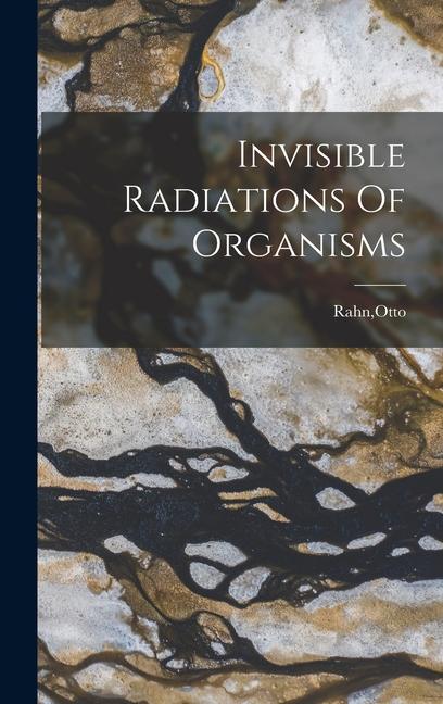 Vorderes Coverbild Invisible Radiations Of Organisms