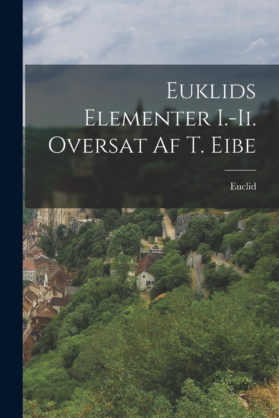 Vorderes Coverbild Euklids Elementer I.-Ii. Oversat Af T. Eibe