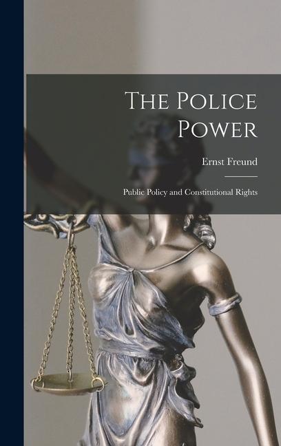 Vorderes Coverbild The Police Power: Public Policy and Constitutional Rights