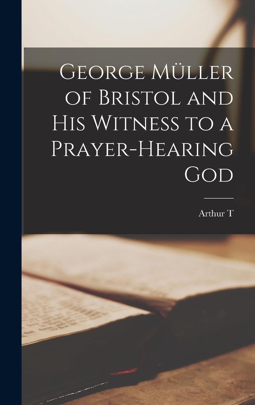 Vorderes Coverbild George Müller of Bristol and his Witness to a Prayer-hearing God