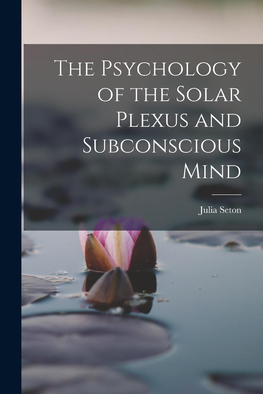 Vorderes Coverbild The Psychology of the Solar Plexus and Subconscious Mind