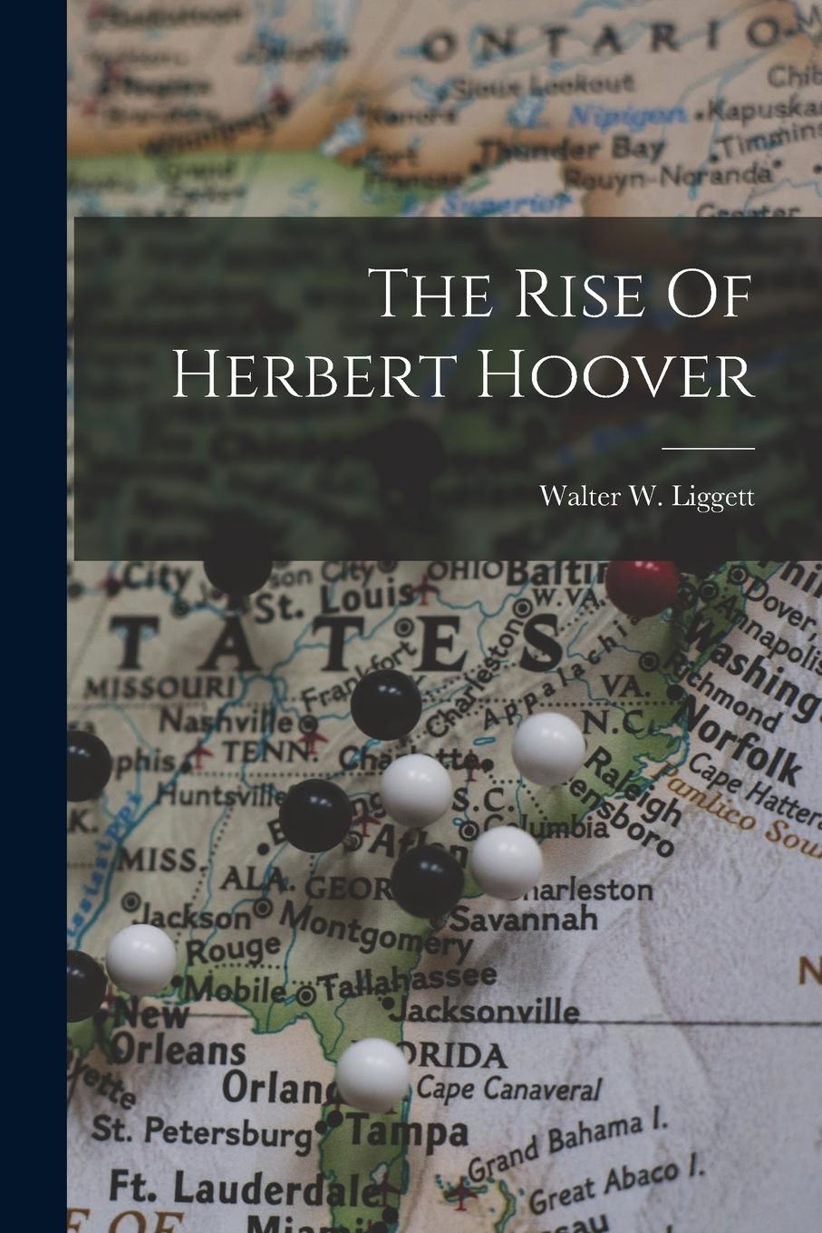 Vorderes Coverbild The Rise Of Herbert Hoover