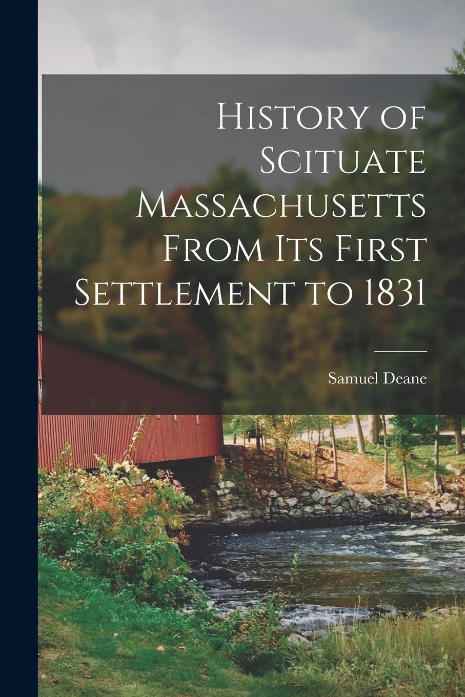 Vorderes Coverbild History of Scituate Massachusetts From its First Settlement to 1831