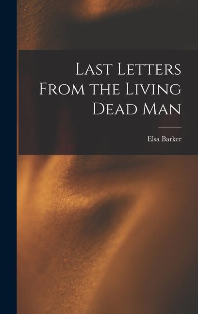 Vorderes Coverbild Last Letters From the Living Dead Man