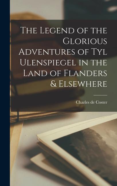 Vorderes Coverbild The Legend of the Glorious Adventures of Tyl Ulenspiegel in the Land of Flanders & Elsewhere
