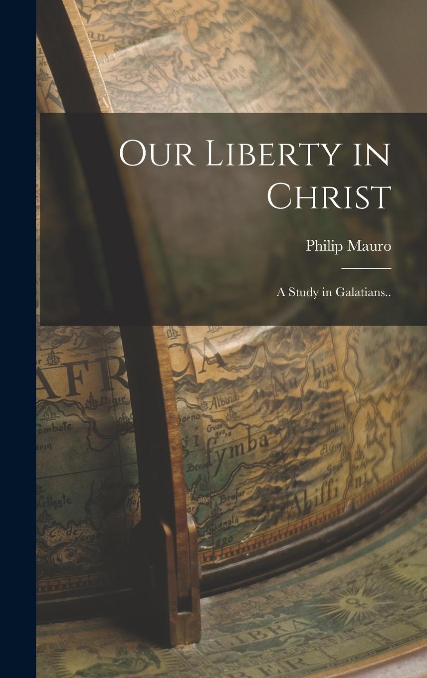 Vorderes Coverbild Our Liberty in Christ: A Study in Galatians..