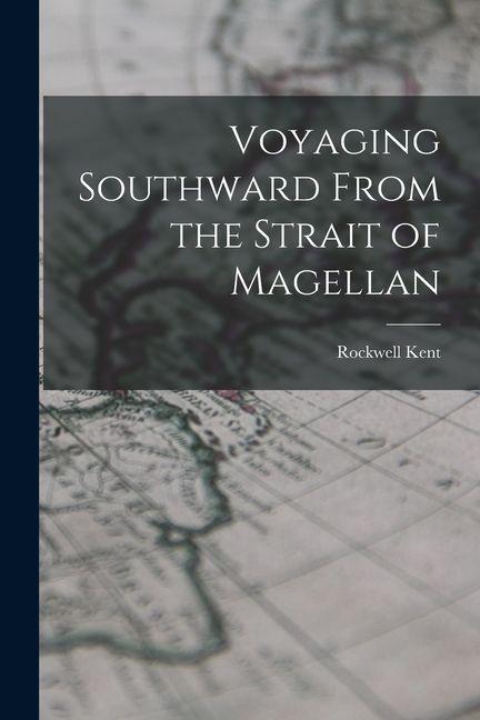 Vorderes Coverbild Voyaging Southward From the Strait of Magellan