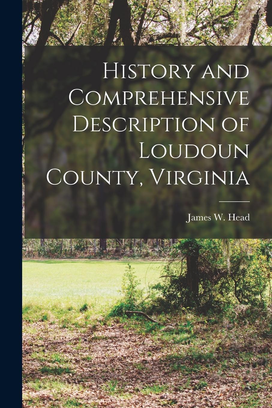 Vorderes Coverbild History and Comprehensive Description of Loudoun County, Virginia