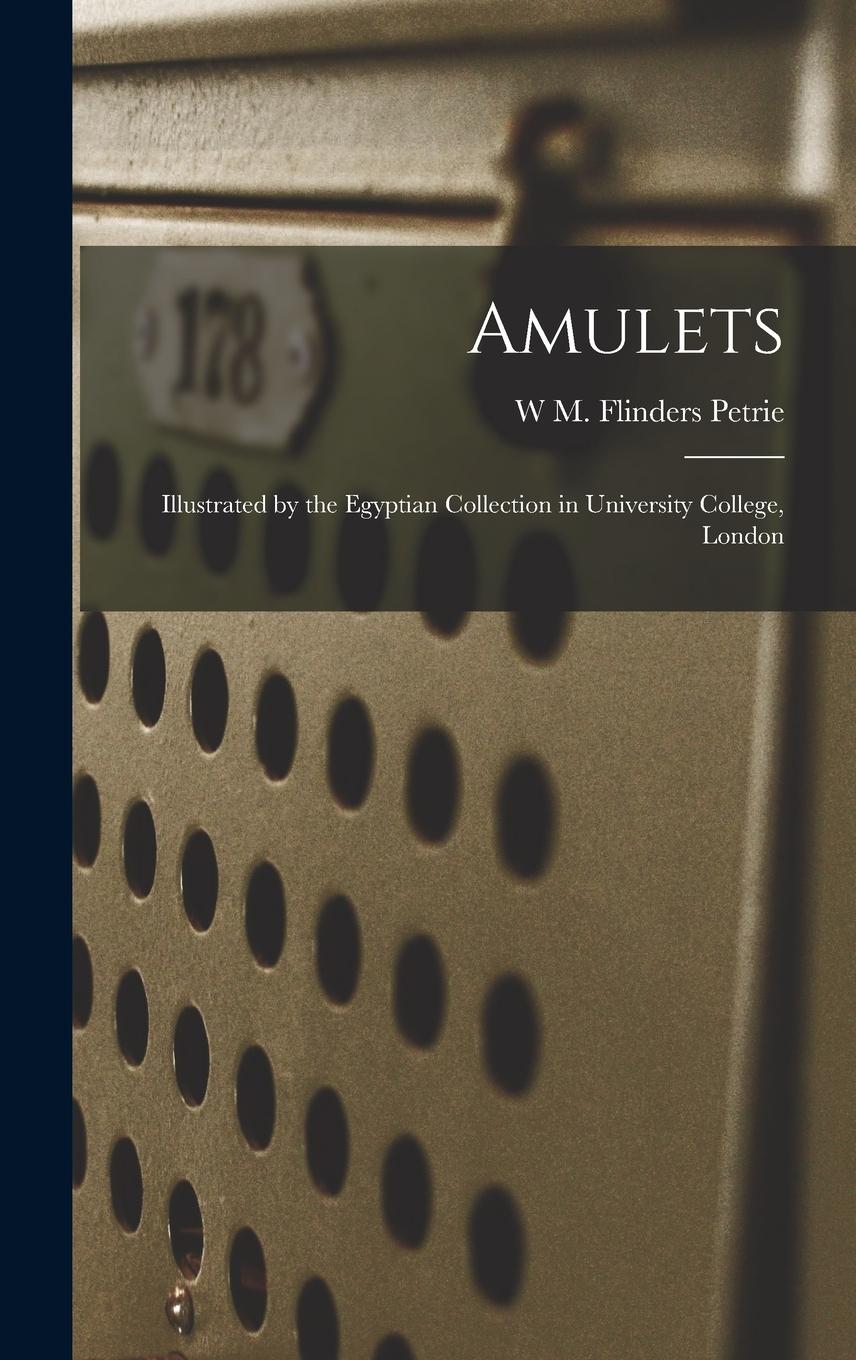 Vorderes Coverbild Amulets: Illustrated by the Egyptian Collection in University College, London