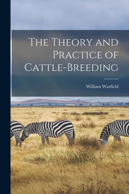 Vorderes Coverbild The Theory and Practice of Cattle-Breeding