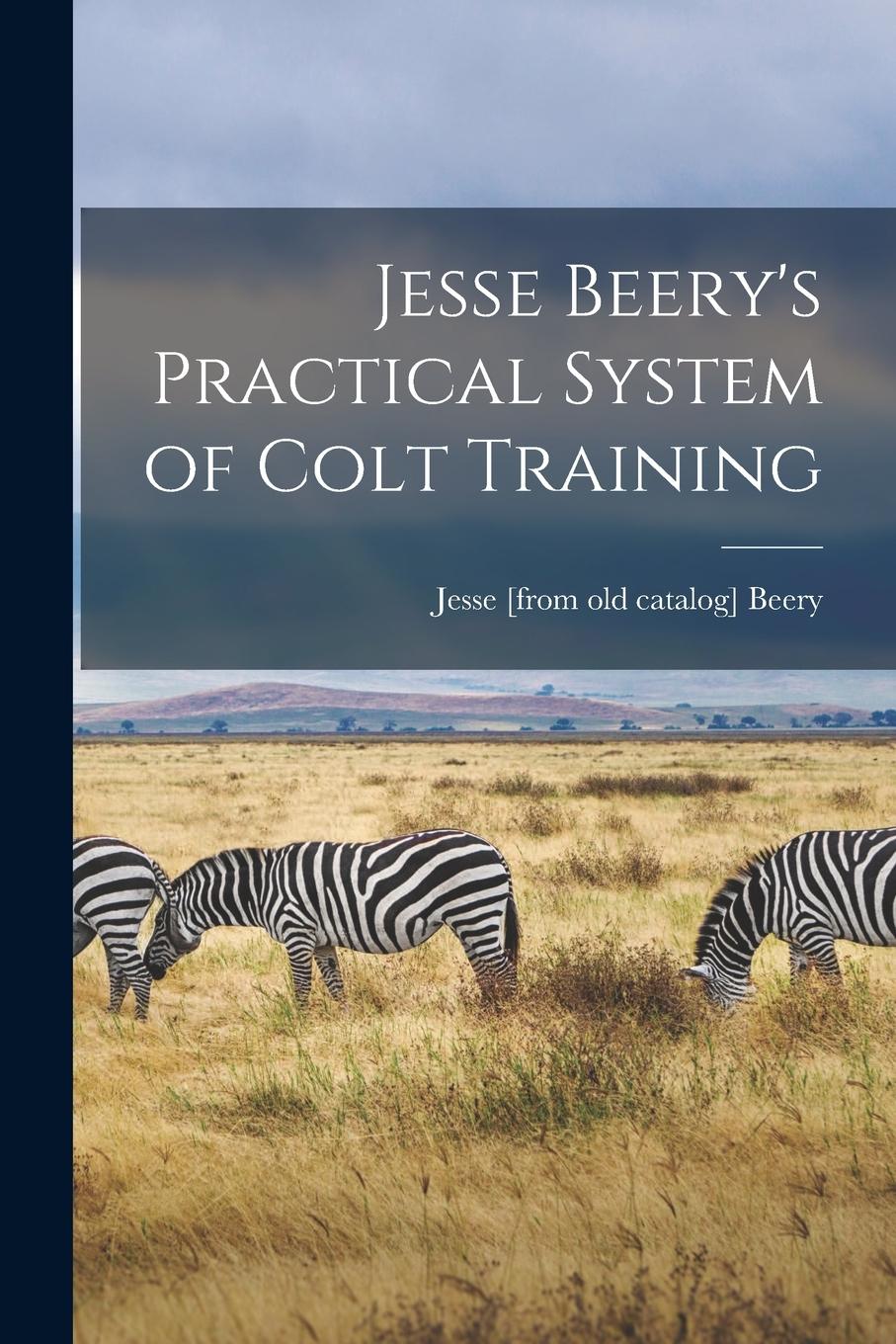 Vorderes Coverbild Jesse Beery's Practical System of Colt Training