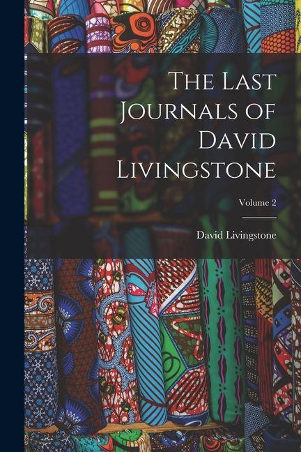 Vorderes Coverbild The Last Journals of David Livingstone; Volume 2