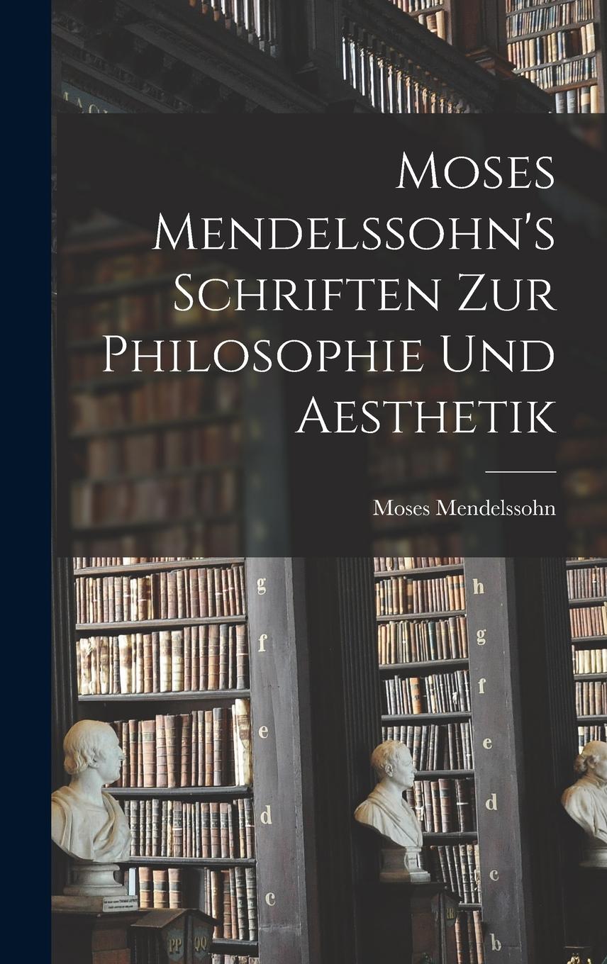 Vorderes Coverbild Moses Mendelssohn's Schriften zur Philosophie und Aesthetik