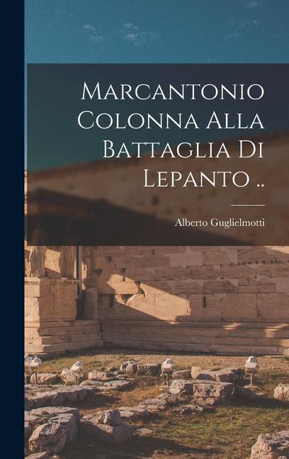 Vorderes Coverbild Marcantonio Colonna alla battaglia di Lepanto ..