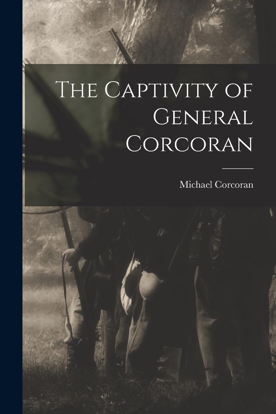 Vorderes Coverbild The Captivity of General Corcoran