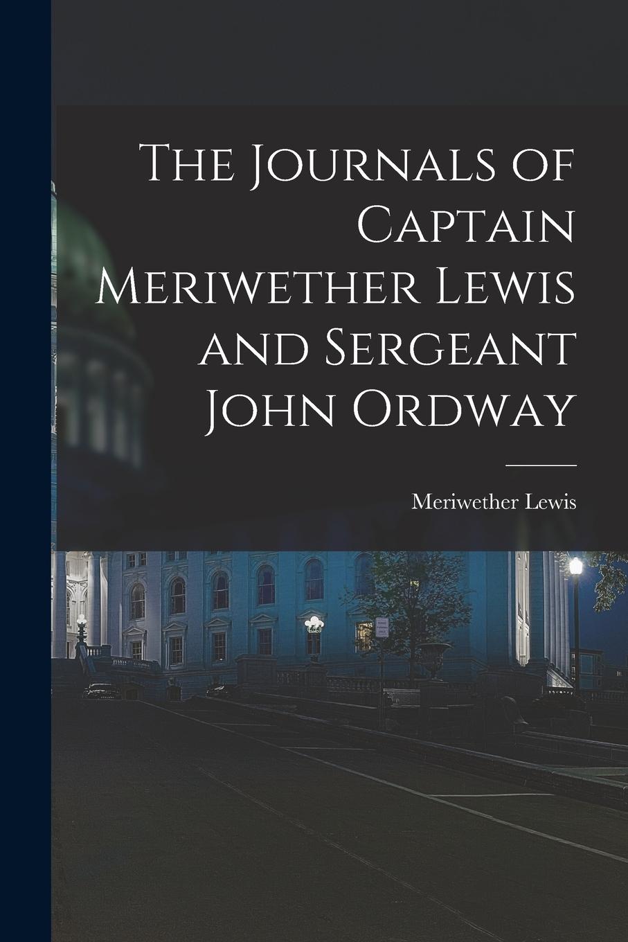Vorderes Coverbild The Journals of Captain Meriwether Lewis and Sergeant John Ordway