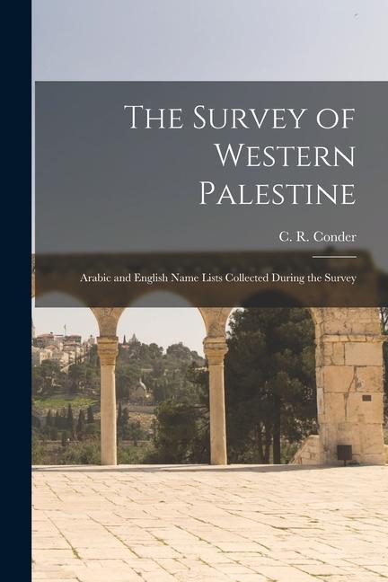 Vorderes Coverbild The Survey of Western Palestine: Arabic and English Name Lists Collected During the Survey