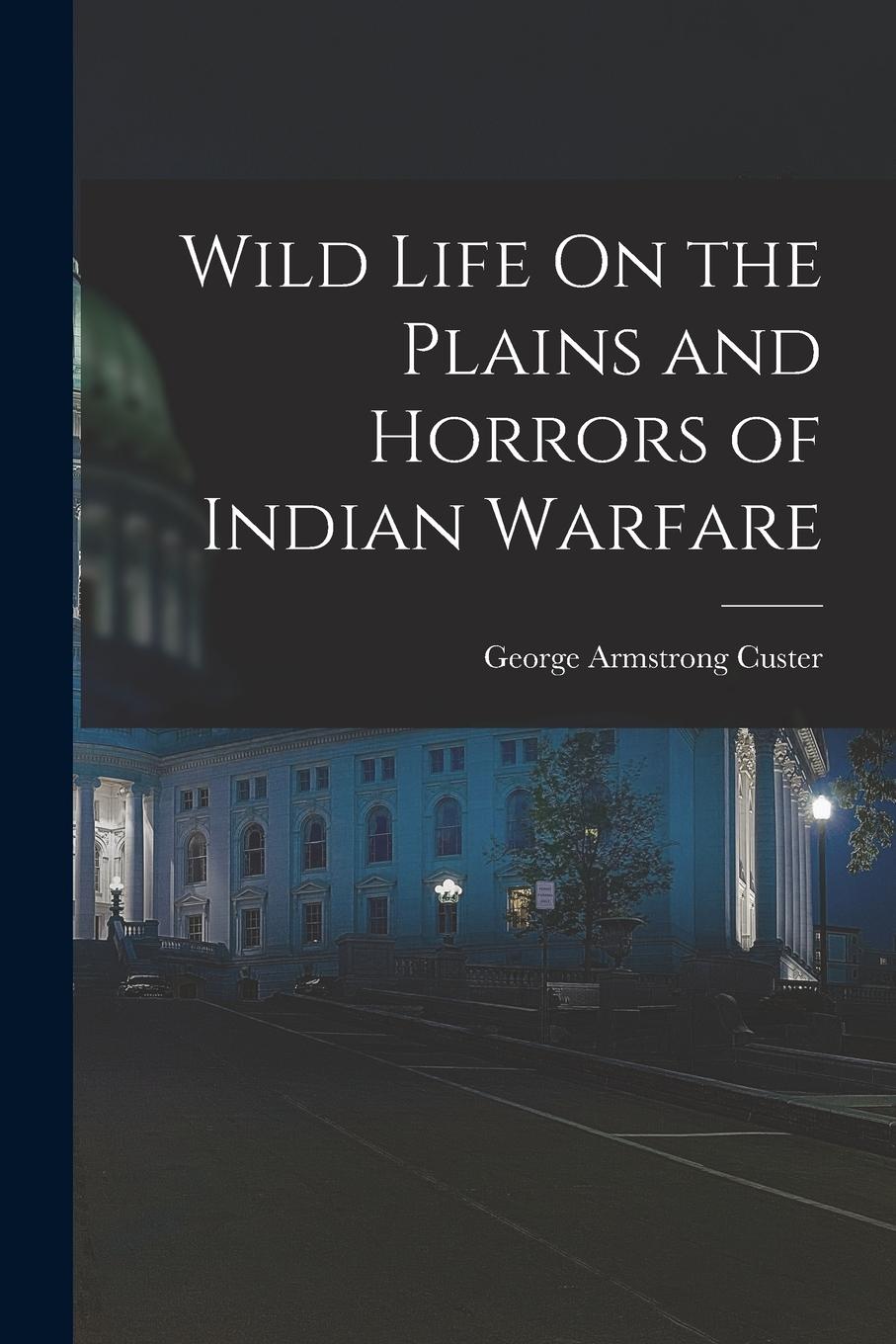 Vorderes Coverbild Wild Life On the Plains and Horrors of Indian Warfare