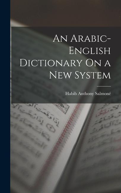 Vorderes Coverbild An Arabic-English Dictionary On a New System