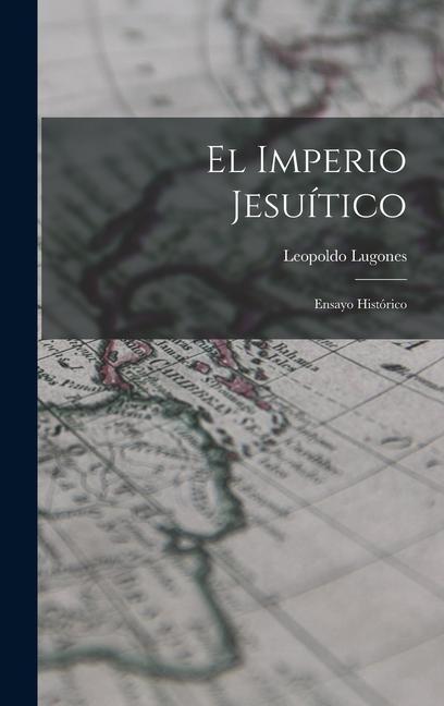 Vorderes Coverbild El Imperio Jesuítico: Ensayo Histórico