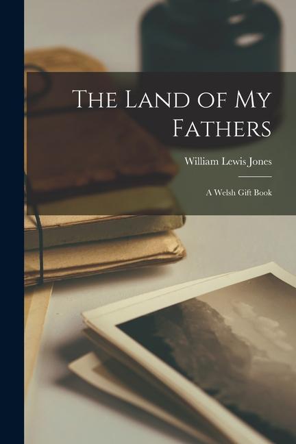 Vorderes Coverbild The Land of my Fathers: A Welsh Gift Book
