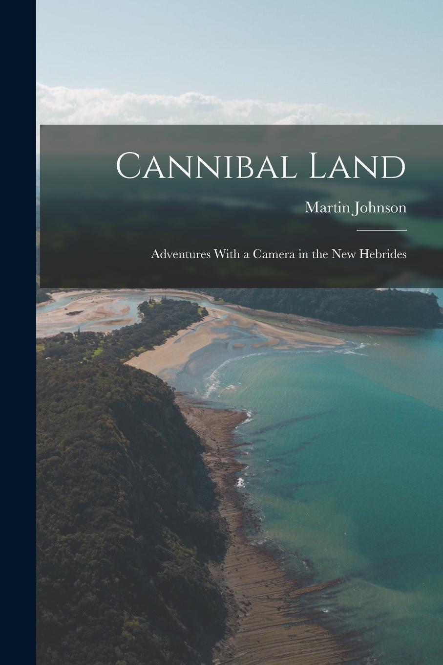 Vorderes Coverbild Cannibal Land: Adventures With a Camera in the New Hebrides