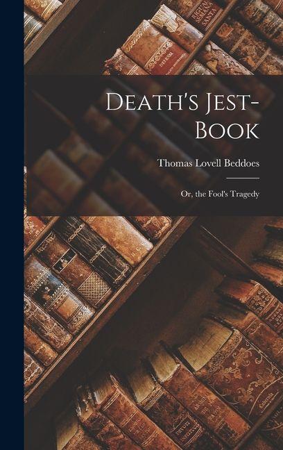Vorderes Coverbild Death's Jest-Book; Or, the Fool's Tragedy
