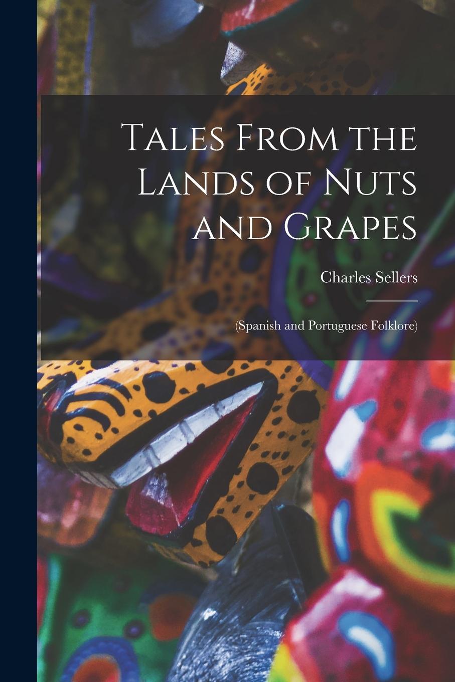 Vorderes Coverbild Tales From the Lands of Nuts and Grapes: (Spanish and Portuguese Folklore)