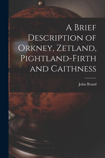Vorderes Coverbild A Brief Description of Orkney, Zetland, Pightland-Firth and Caithness