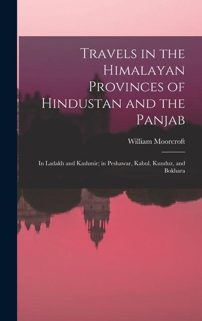 Vorderes Coverbild Travels in the Himalayan Provinces of Hindustan and the Panjab