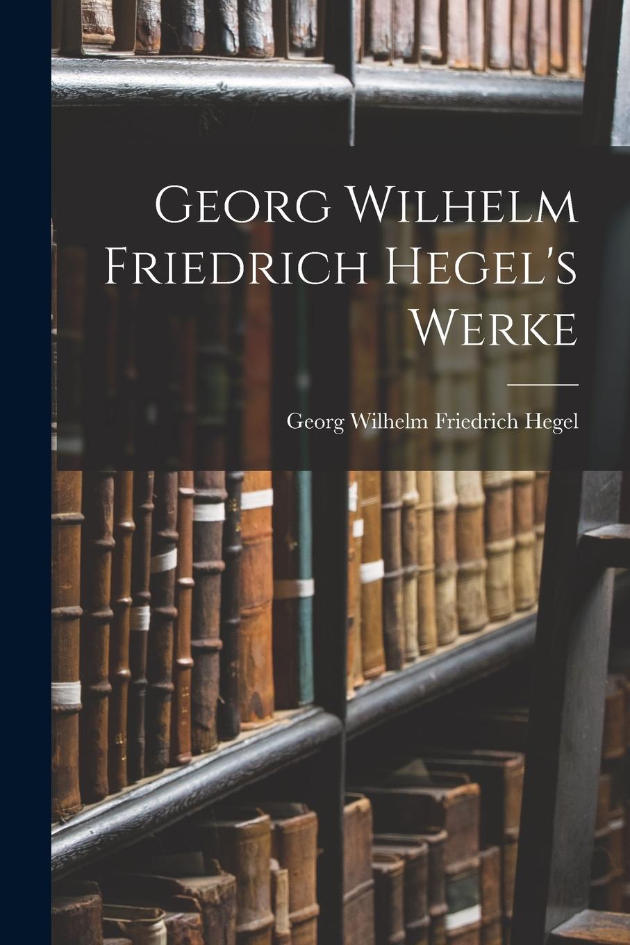 Vorderes Coverbild Georg Wilhelm Friedrich Hegel's Werke