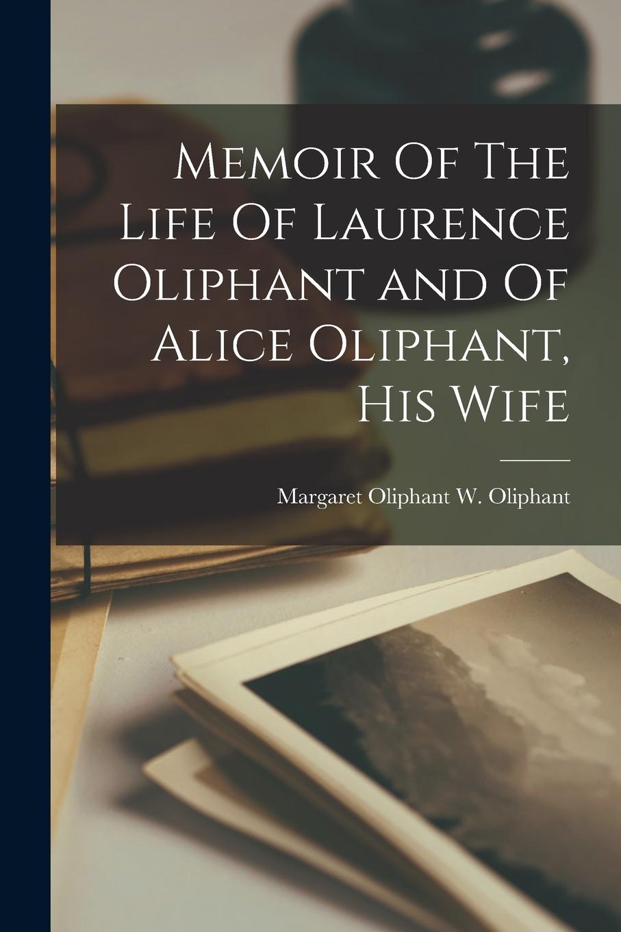 Vorderes Coverbild Memoir Of The Life Of Laurence Oliphant and Of Alice Oliphant, His Wife