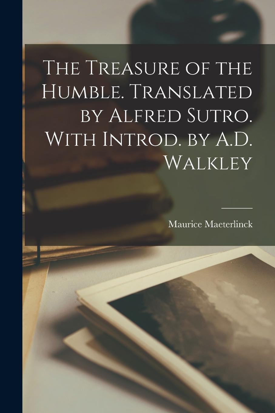 Vorderes Coverbild The Treasure of the Humble. Translated by Alfred Sutro. With Introd. by A.D. Walkley