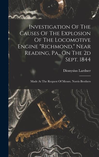 Vorderes Coverbild Investigation Of The Causes Of The Explosion Of The Locomotive Engine "richmond," Near Reading, Pa., On The 2d Sept. 1844